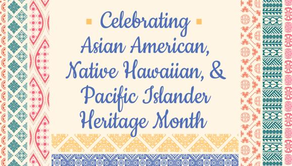 Asian American, Native Hawaiian, at Pacific Islander (ANHPI) Heritage Month